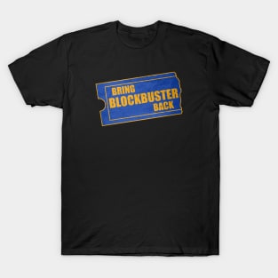 Bring Blockbuster Back! T-Shirt